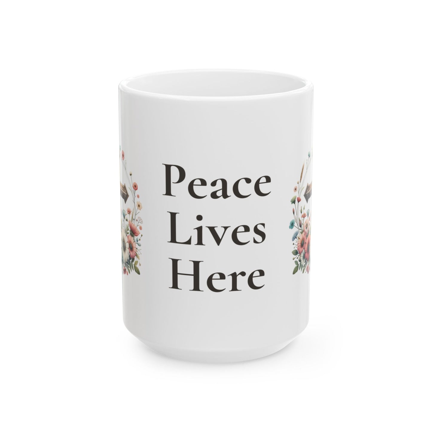 Peace Lives Here Ceramic Mug — Floral Inspirational Coffee Cup (11oz & 15oz)