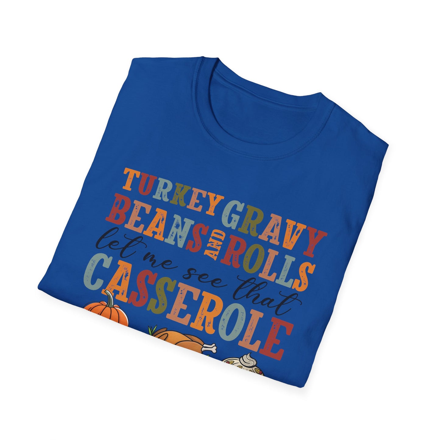Thanksgiving Casserole T-Shirt — "Turkey, Gravy, Beans and Rolls Let Me See That Casserole" Holiday Tee