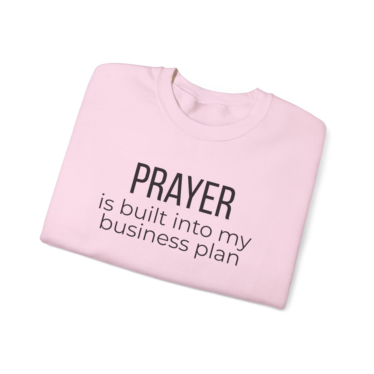 Prayer Is Built Into My Business Plan Crewneck Sweatshirt