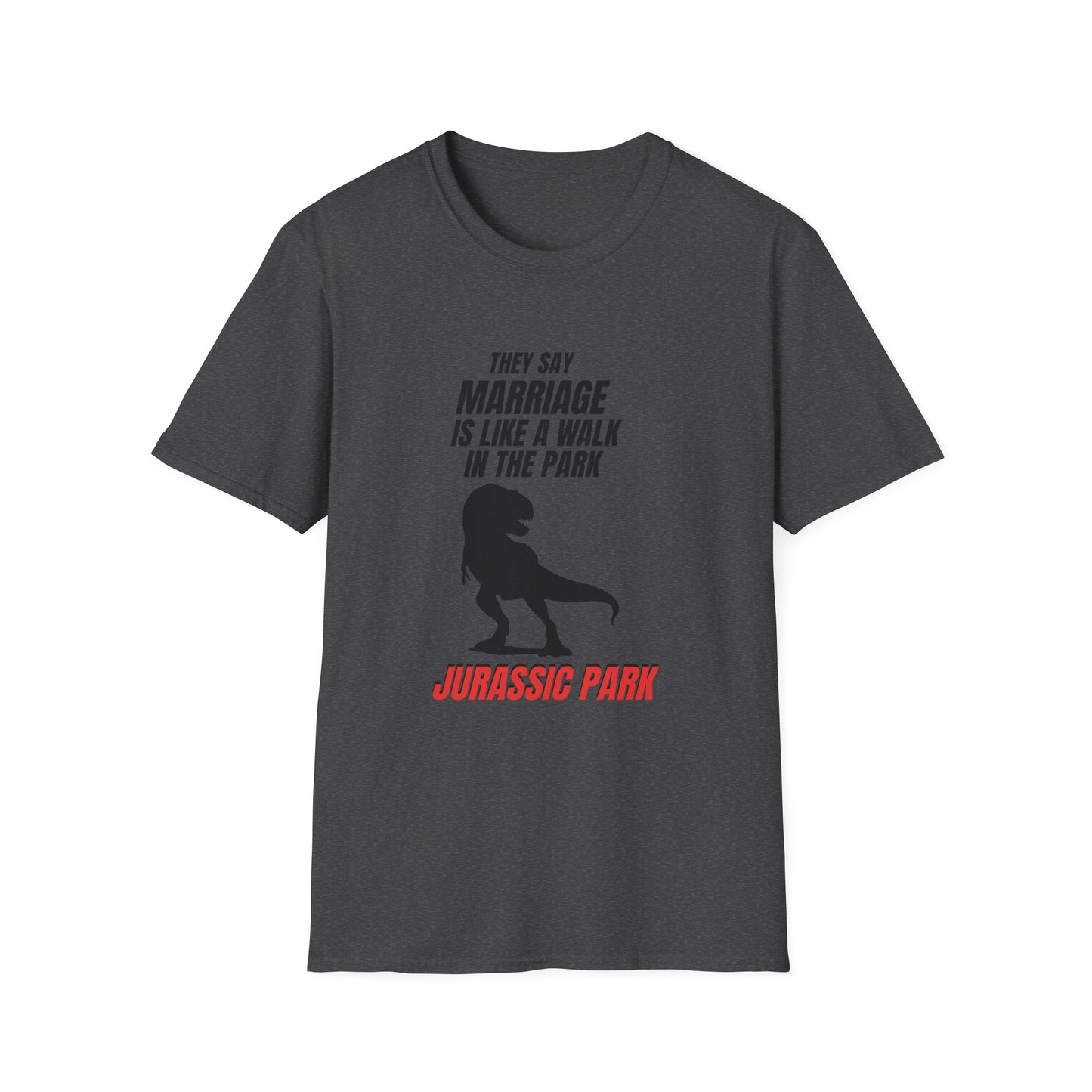 Jurassic Park T‑Shirt – "They Say Marriage Is Like a Walk in the Park" Dinosaur Humor Tee