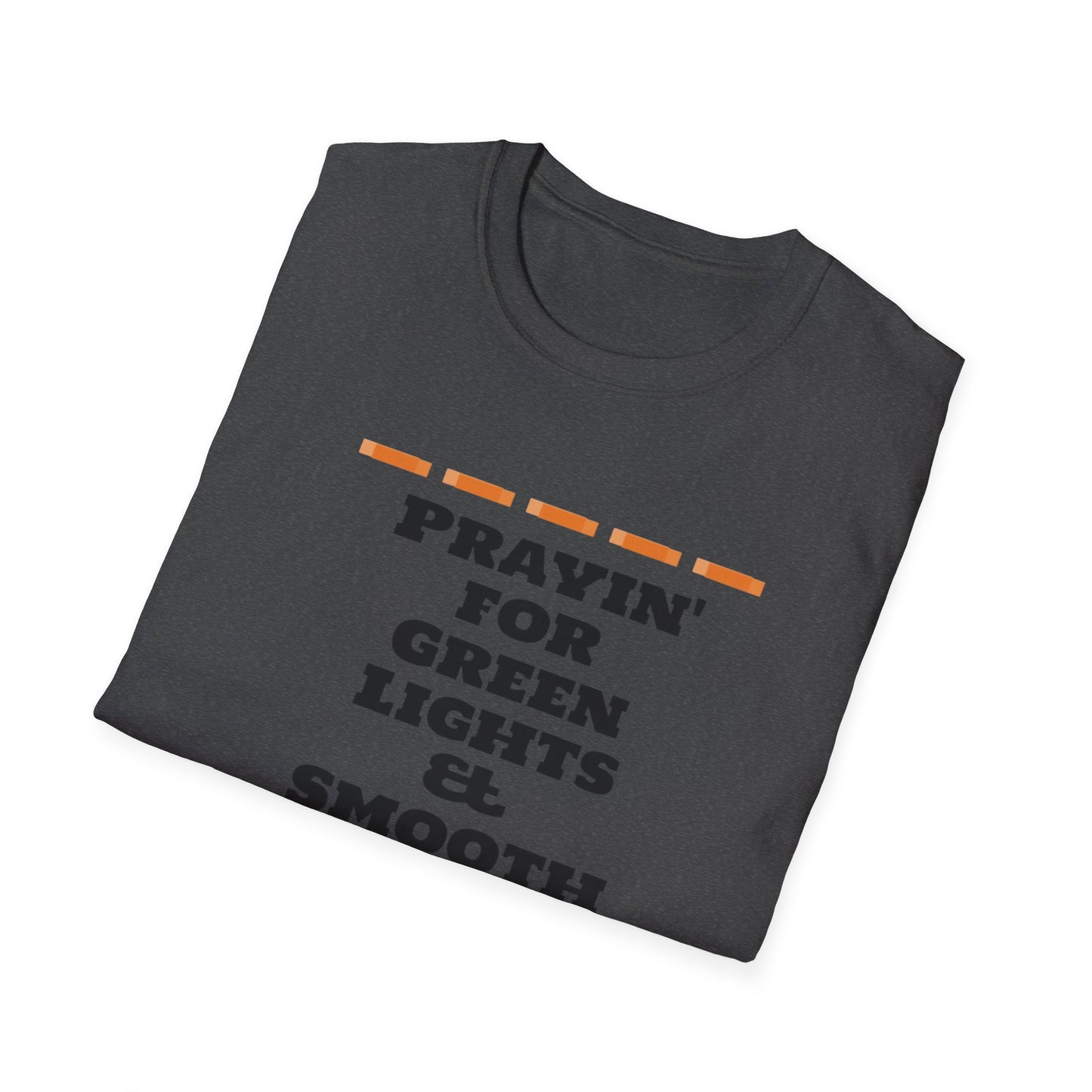 Prayin' for Green Lights & Smooth Roads Unisex Softstyle T-Shirt