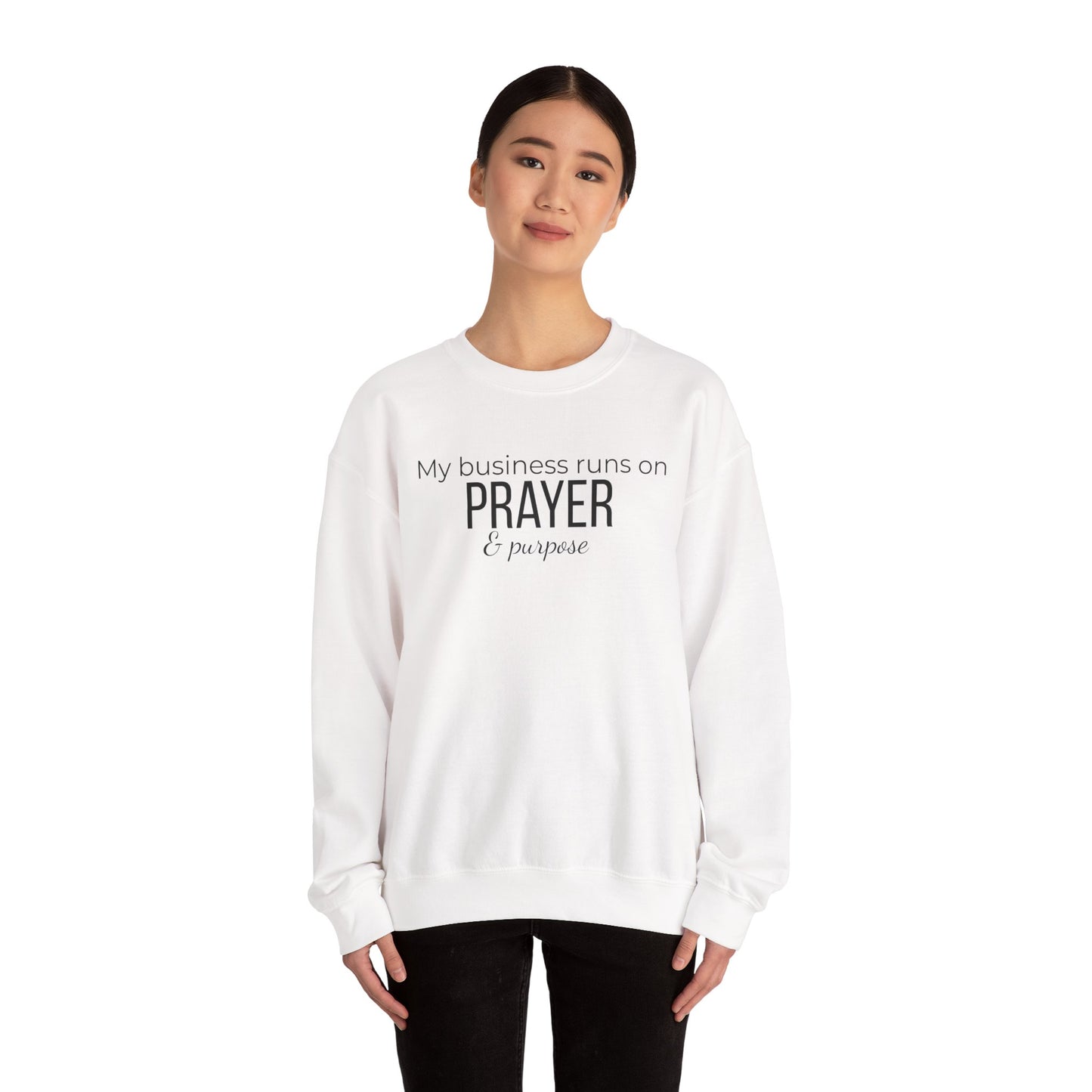 Prayer & Purpose Sweatshirt — "My business runs on PRAYER & purpose" Crewneck