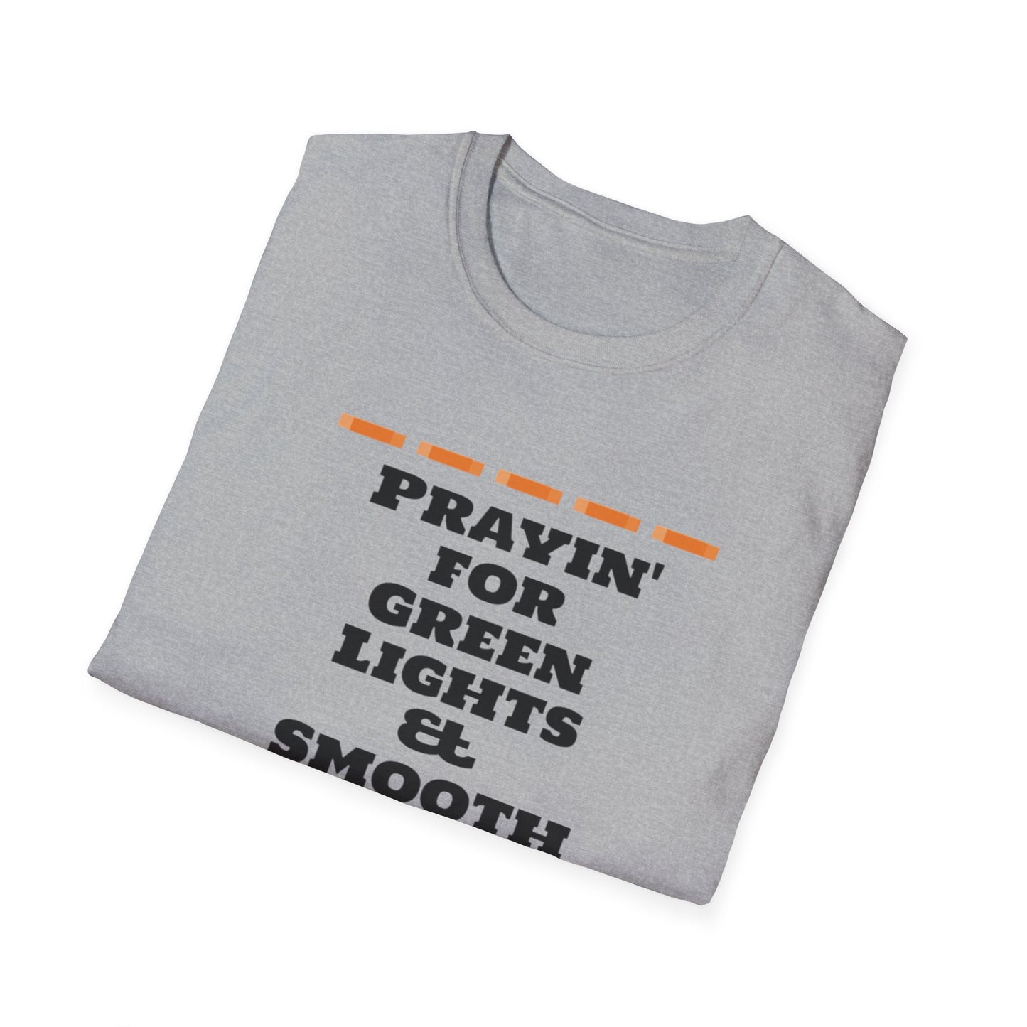 Prayin' for Green Lights & Smooth Roads Unisex Softstyle T-Shirt
