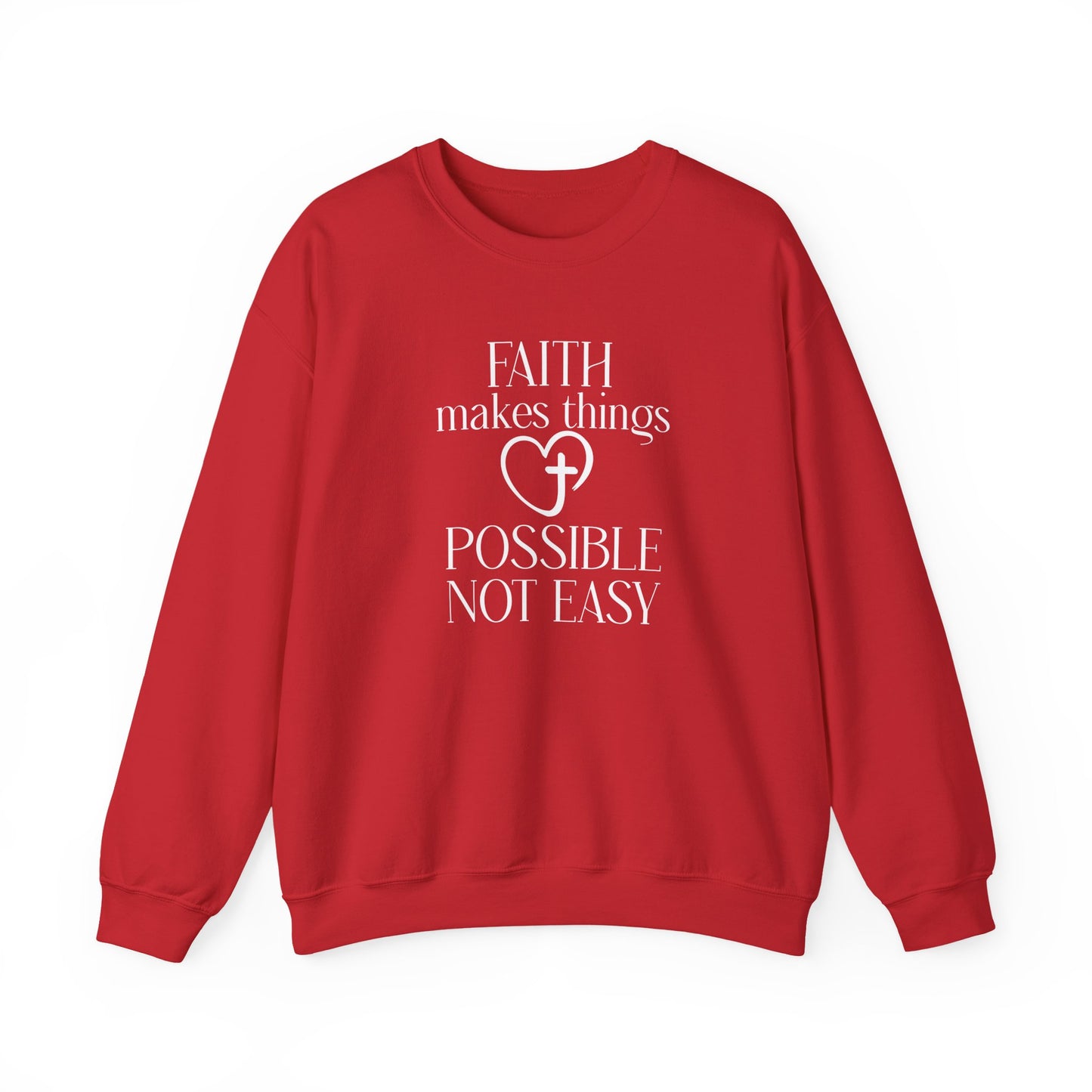 Faith Makes Things Possible Not Easy Sweatshirt — Inspirational Christian Crewneck