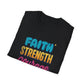 Faith Strength Courage Unisex T-Shirt - Motivational Gift, Inspirational Tee, Everyday Wear, Cool Graphic Shirt, Perfect for Any Occasion