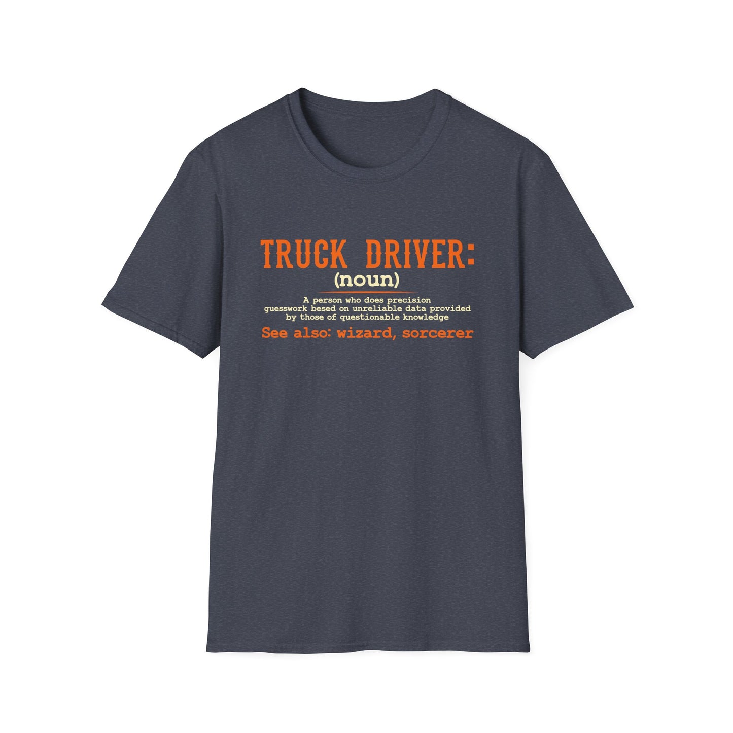 Truck Driver Definition T-Shirt | Funny Unisex Softstyle Tee for Truckers