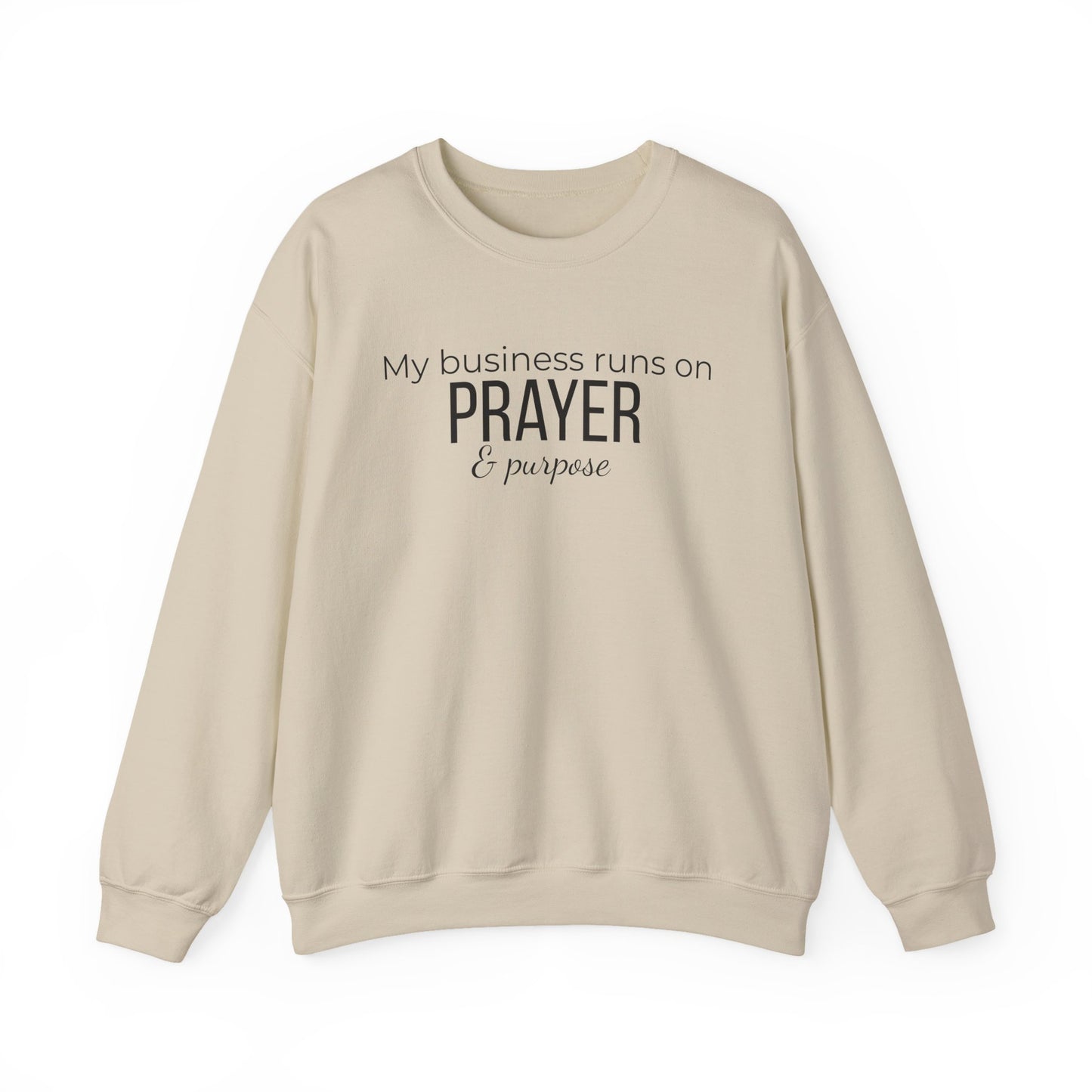 Prayer & Purpose Sweatshirt — "My business runs on PRAYER & purpose" Crewneck