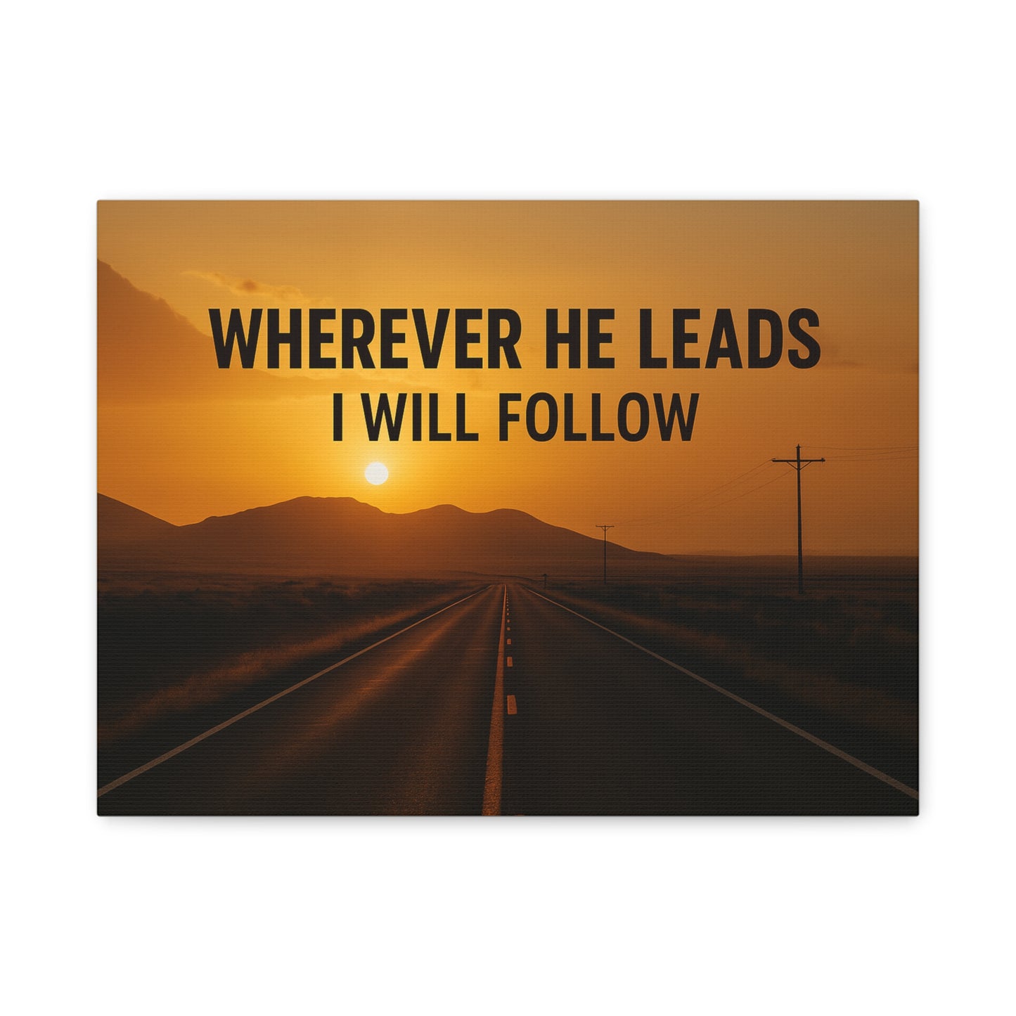 Wherever He Leads I Will Follow — Inspirational Matte Canvas Wall Art