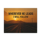 Wherever He Leads I Will Follow — Inspirational Matte Canvas Wall Art