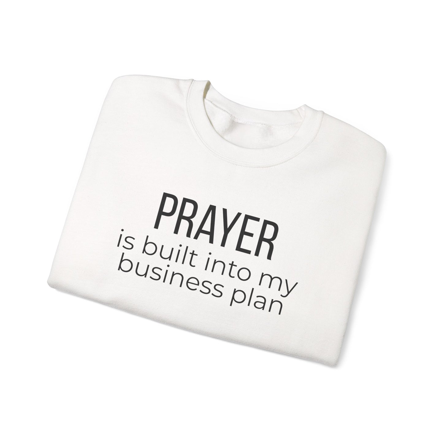 Prayer Is Built Into My Business Plan Crewneck Sweatshirt