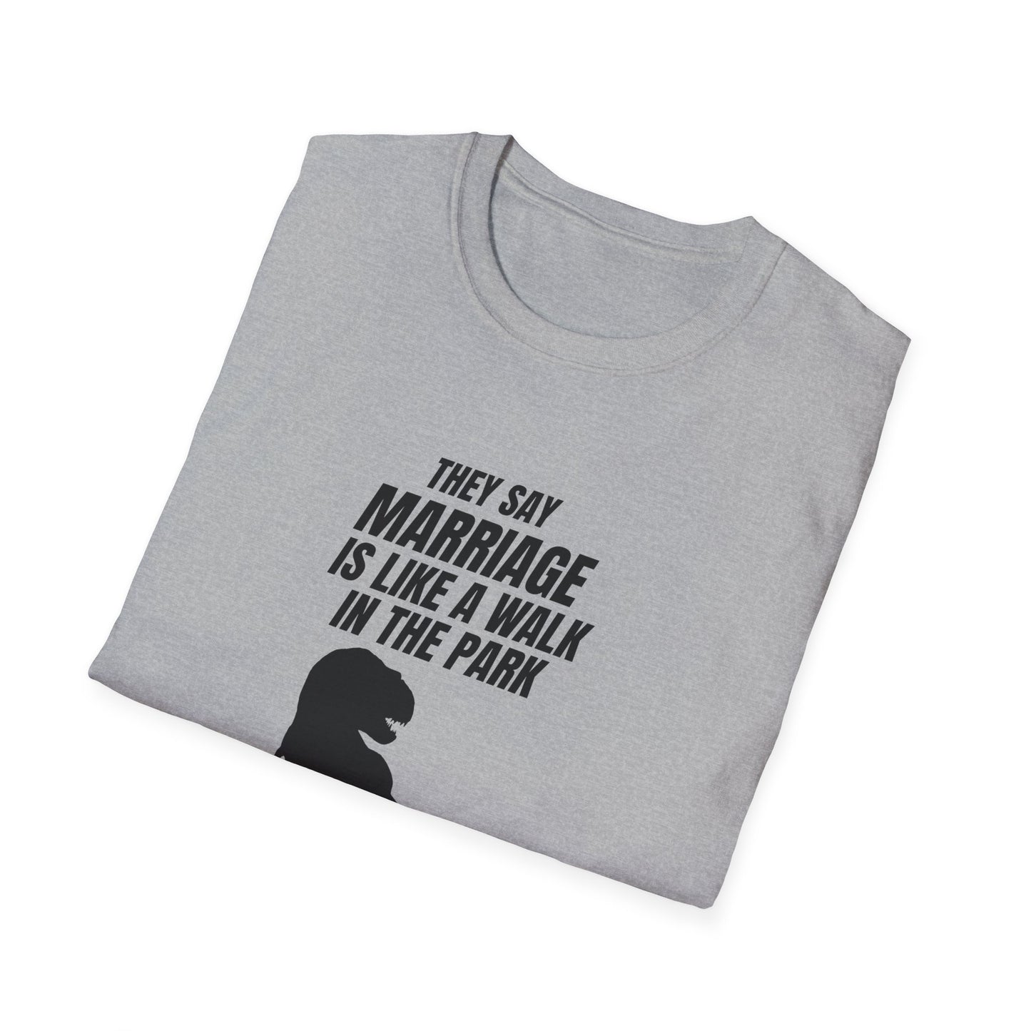 Jurassic Park T‑Shirt – "They Say Marriage Is Like a Walk in the Park" Dinosaur Humor Tee