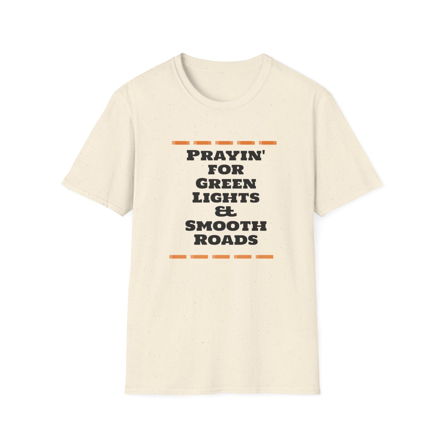 Prayin' for Green Lights & Smooth Roads Unisex Softstyle T-Shirt
