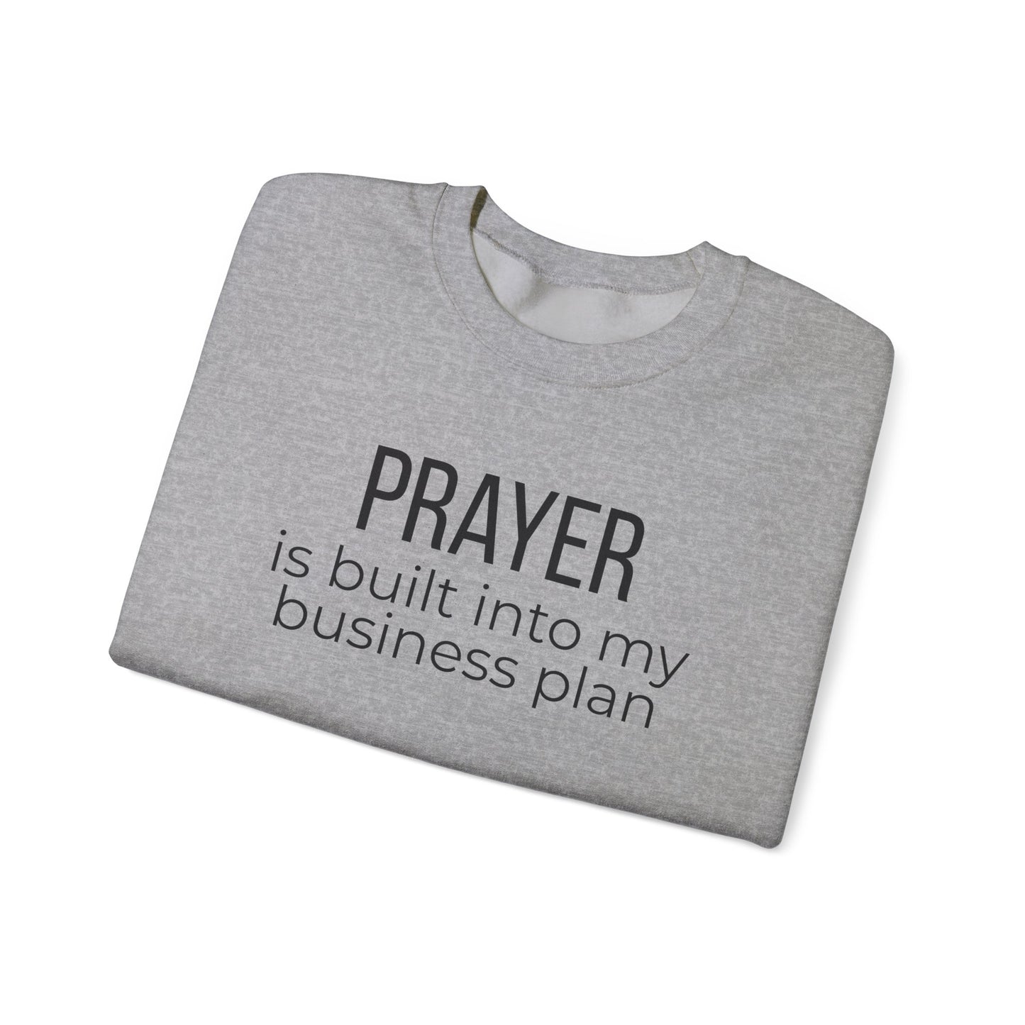 Prayer Is Built Into My Business Plan Crewneck Sweatshirt