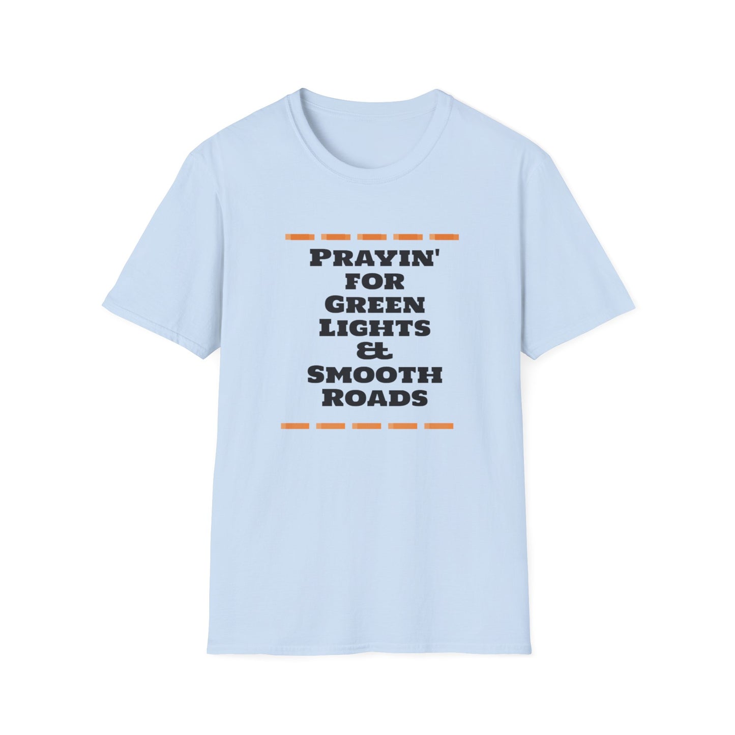 Prayin' for Green Lights & Smooth Roads Unisex Softstyle T-Shirt