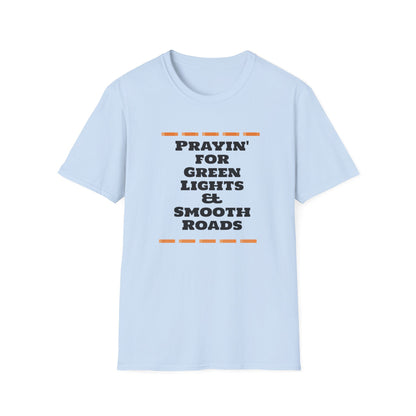 Prayin' for Green Lights & Smooth Roads Unisex Softstyle T-Shirt
