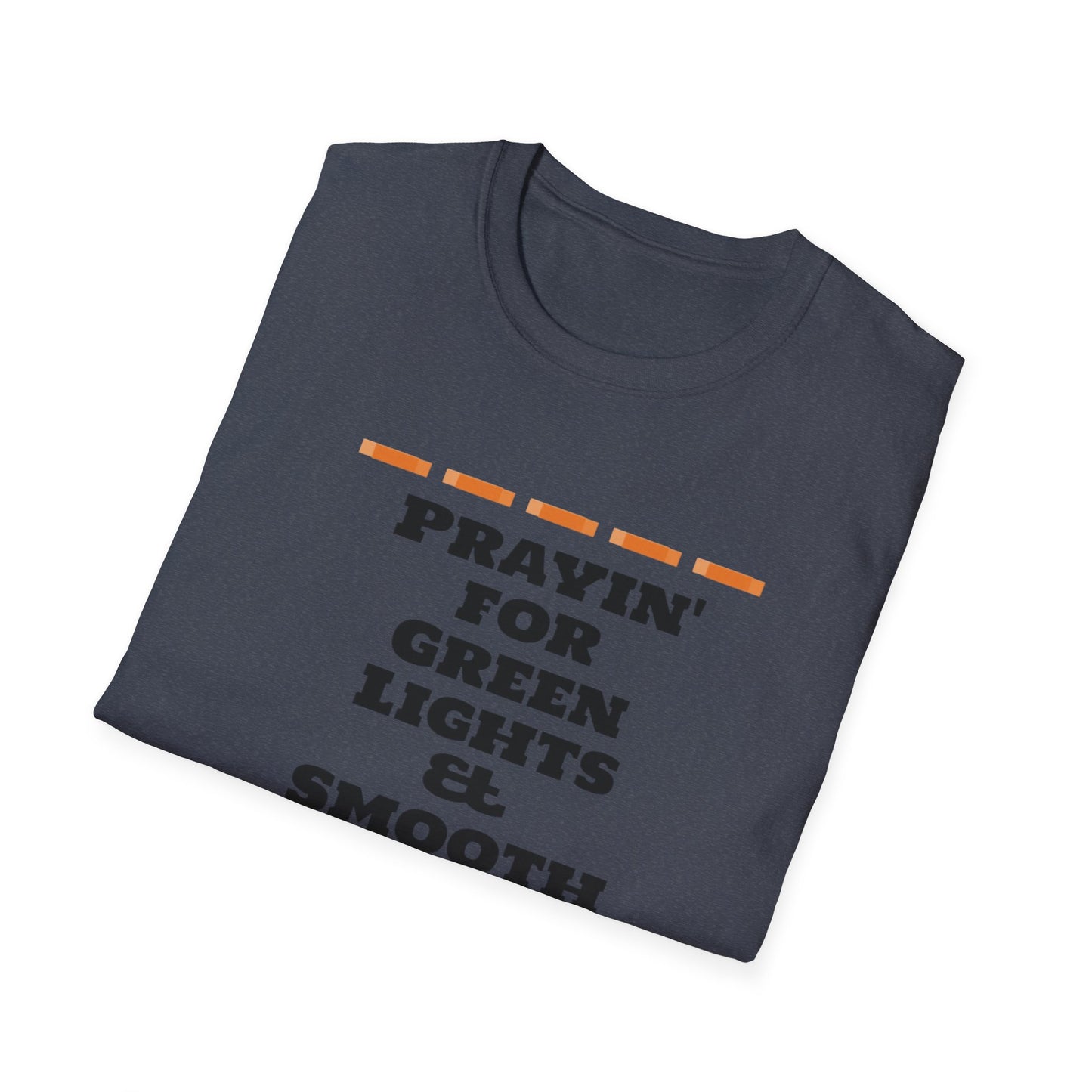 Prayin' for Green Lights & Smooth Roads Unisex Softstyle T-Shirt