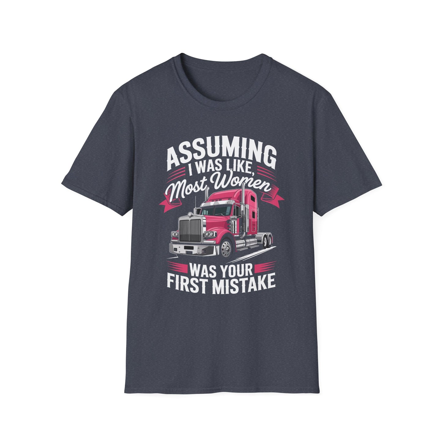 Funny Truck Driver T-Shirt, Gift for Truckers, Assumption Tee, Unisex Softstyle Shirt, Unique Birthday Gift