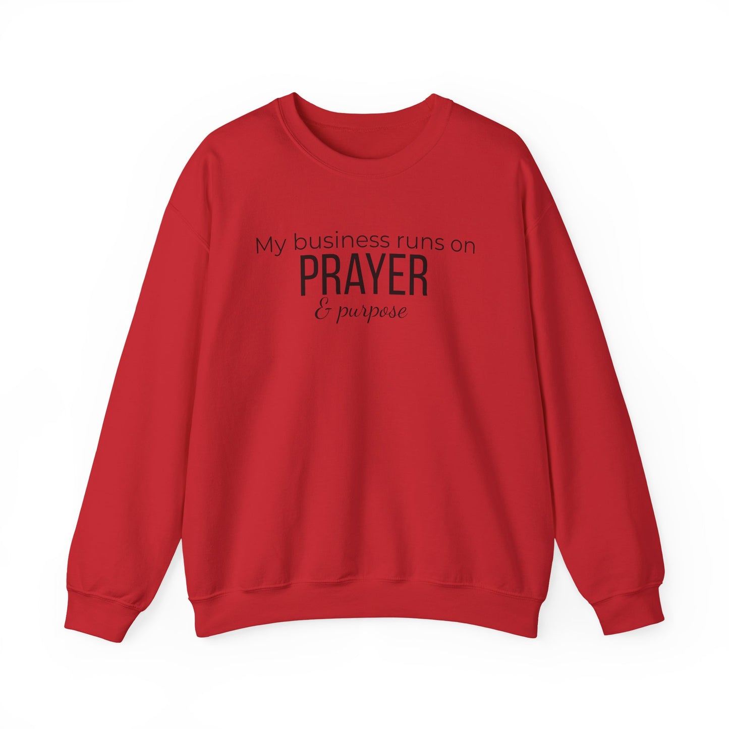 Prayer & Purpose Sweatshirt — "My business runs on PRAYER & purpose" Crewneck