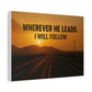 Wherever He Leads I Will Follow — Inspirational Matte Canvas Wall Art