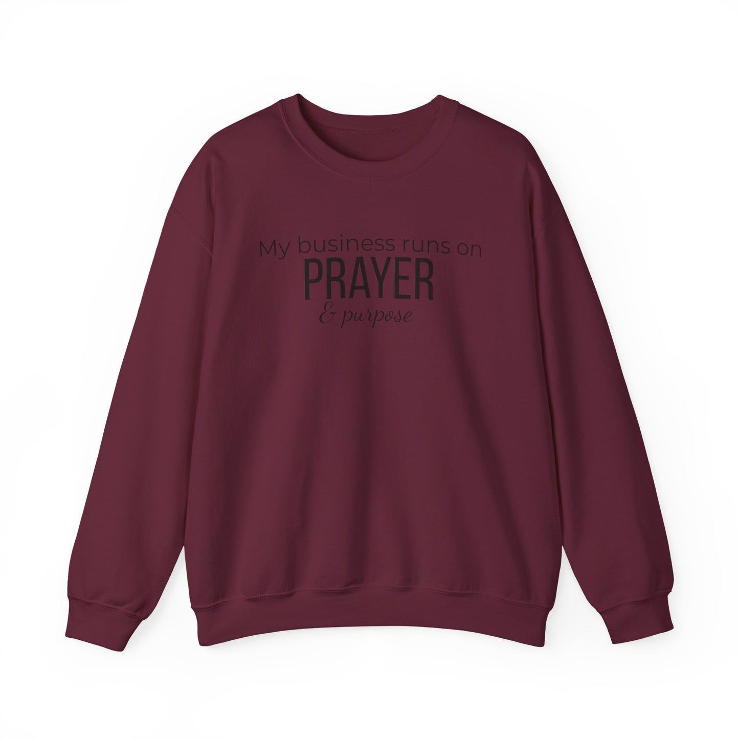 Prayer & Purpose Sweatshirt — "My business runs on PRAYER & purpose" Crewneck