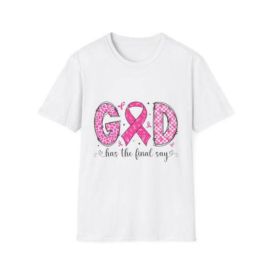 Pink Ribbon Faith T-Shirt - God Has The Final Say, Cancer Awareness, Inspirational Tee, Gift for Her, Breast Cancer Support