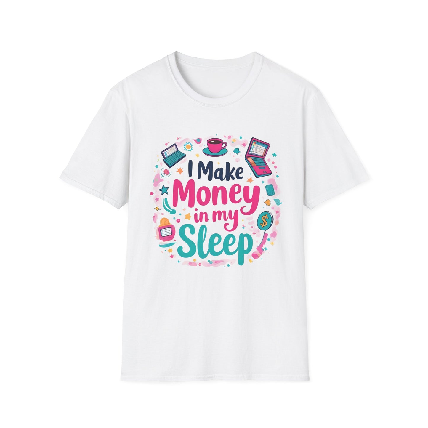 I Make Money in My Sleep Unisex Softstyle T-Shirt