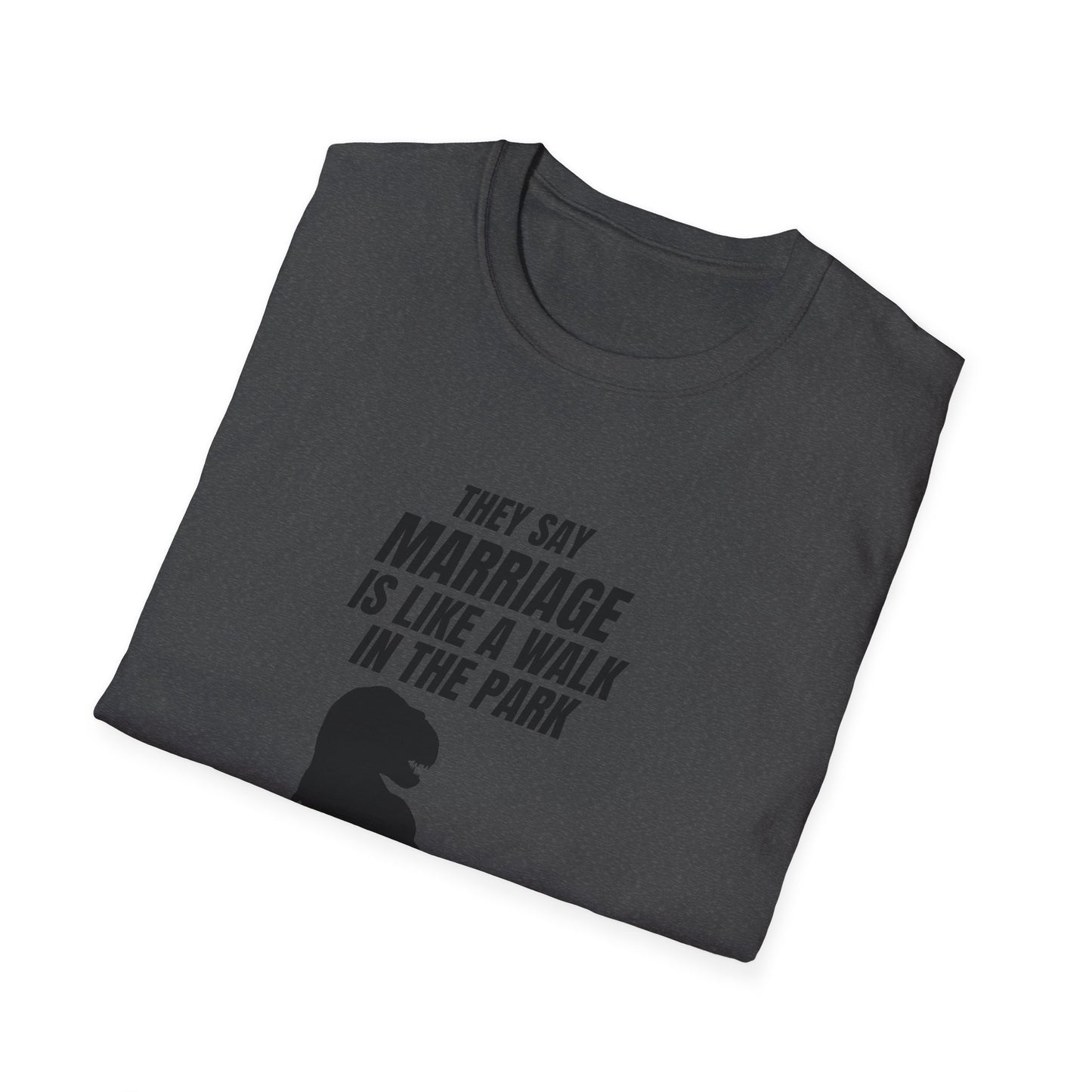 Jurassic Park T‑Shirt – "They Say Marriage Is Like a Walk in the Park" Dinosaur Humor Tee