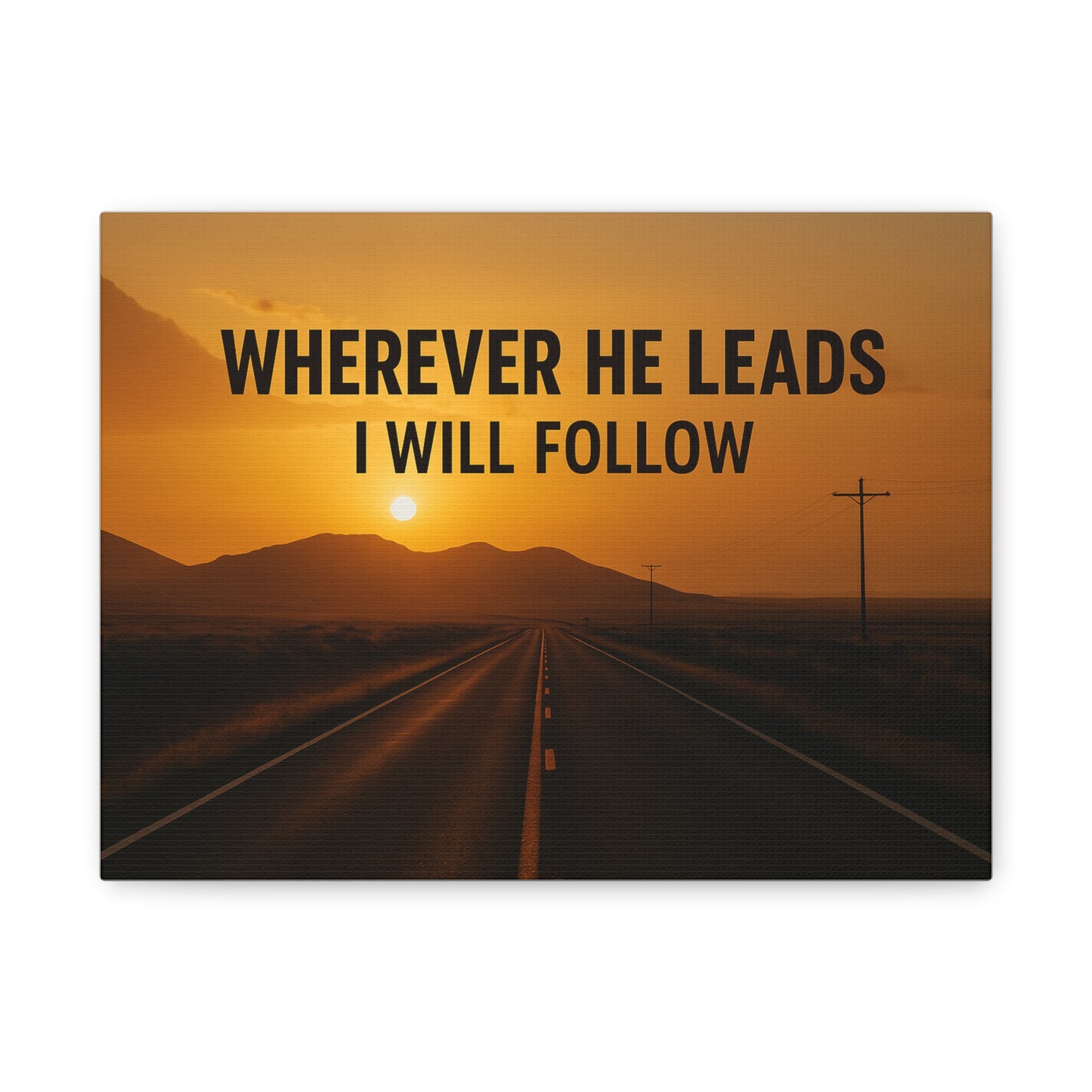 Wherever He Leads I Will Follow — Inspirational Matte Canvas Wall Art