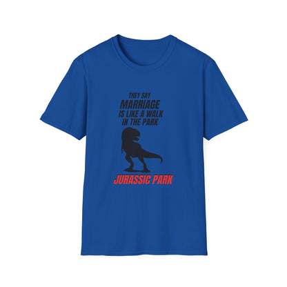 Jurassic Park T‑Shirt – "They Say Marriage Is Like a Walk in the Park" Dinosaur Humor Tee