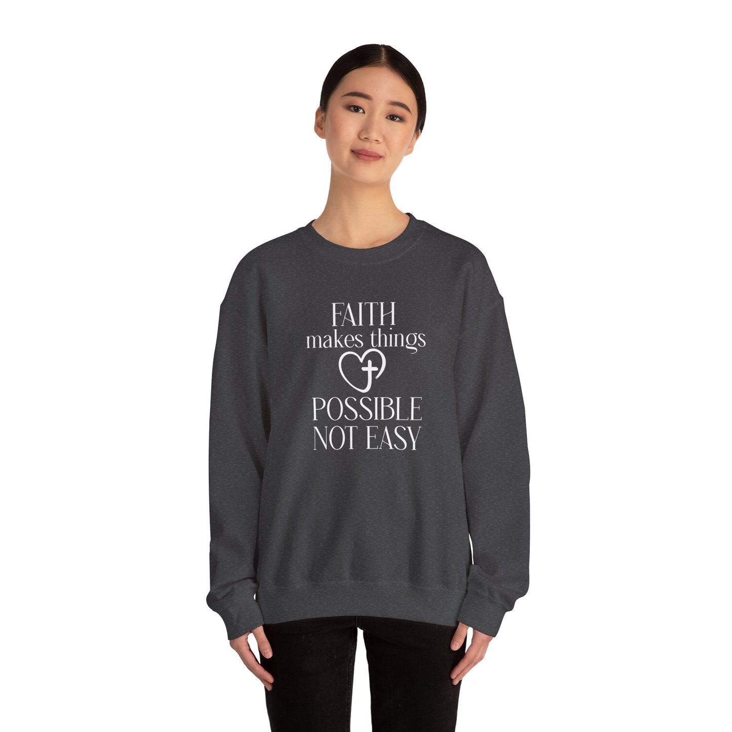 Faith Makes Things Possible Not Easy Sweatshirt — Inspirational Christian Crewneck