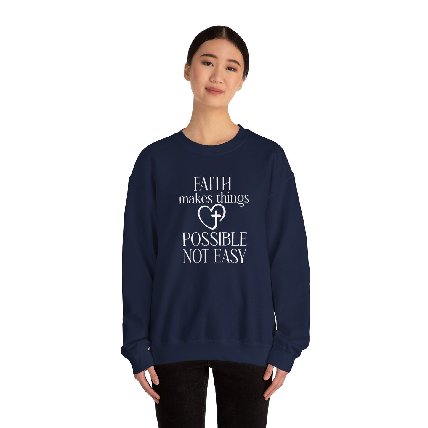 Faith Makes Things Possible Not Easy Sweatshirt — Inspirational Christian Crewneck