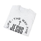 Jesus John 14:6 T-Shirt — The Way, The Truth, The Life Christian Tee