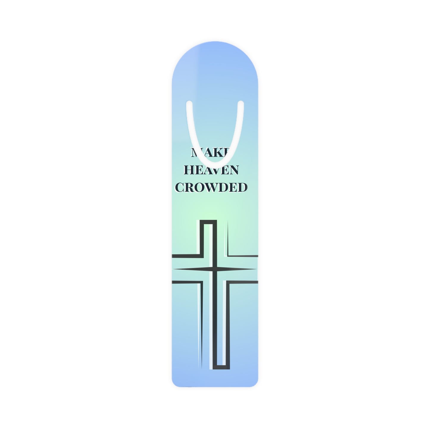 Religious Bookmark — "Make Heaven Crowded" Cross Metal Bookmark (Inspirational Christian Gift)