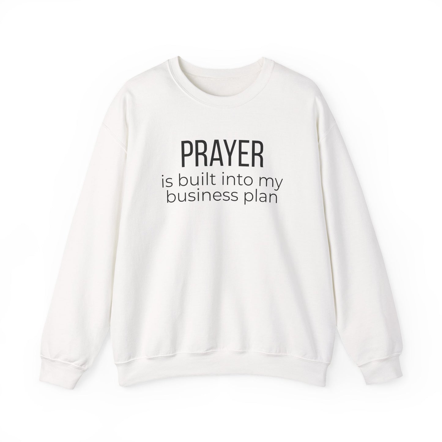 Prayer Is Built Into My Business Plan Crewneck Sweatshirt