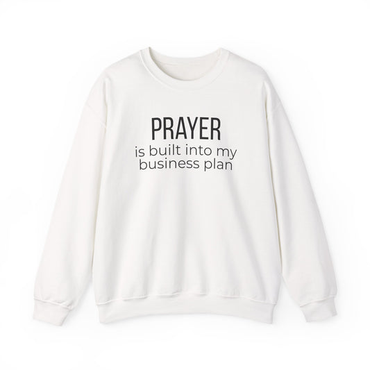 Prayer Is Built Into My Business Plan Crewneck Sweatshirt