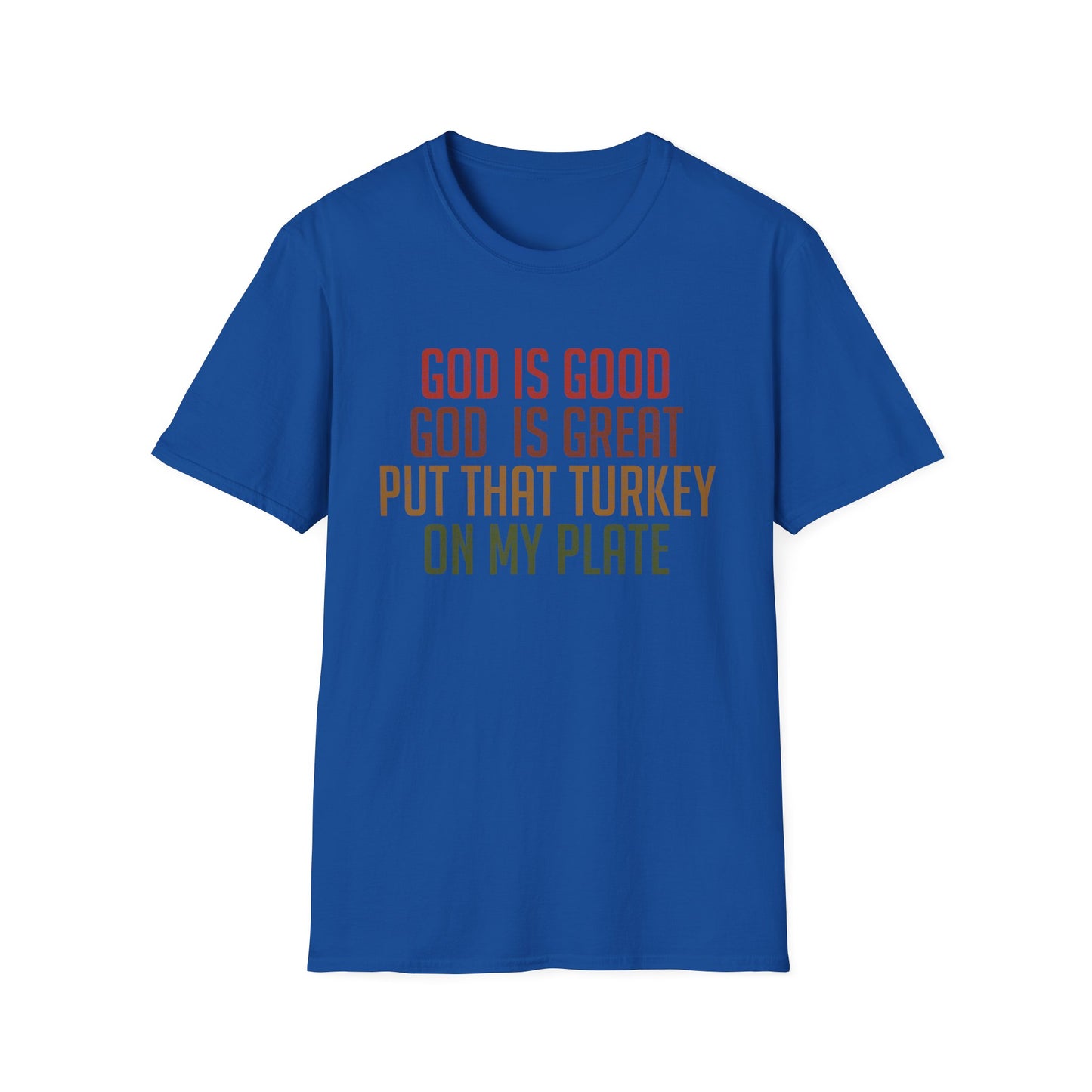 Thanksgiving Humor T-Shirt - 'God is Good, God is Great, Put That Turkey on My Plate'