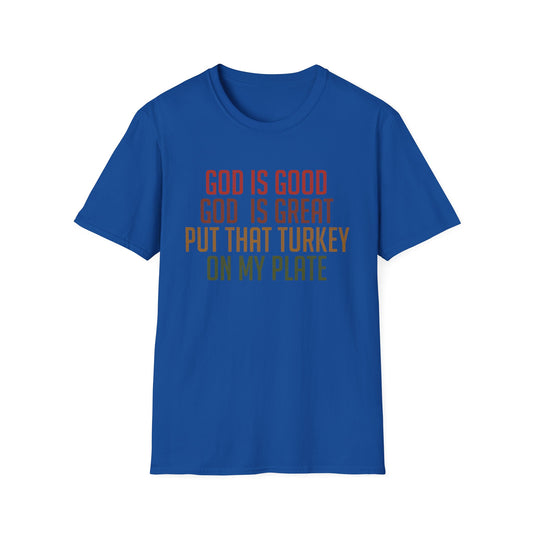 Thanksgiving Humor T-Shirt - 'God is Good, God is Great, Put That Turkey on My Plate'