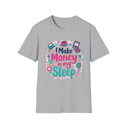 I Make Money in My Sleep Unisex Softstyle T-Shirt