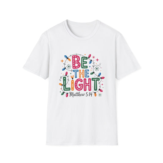Be the Light Unisex T-Shirt - Inspirational Faith Shirt