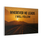 Wherever He Leads I Will Follow — Inspirational Matte Canvas Wall Art
