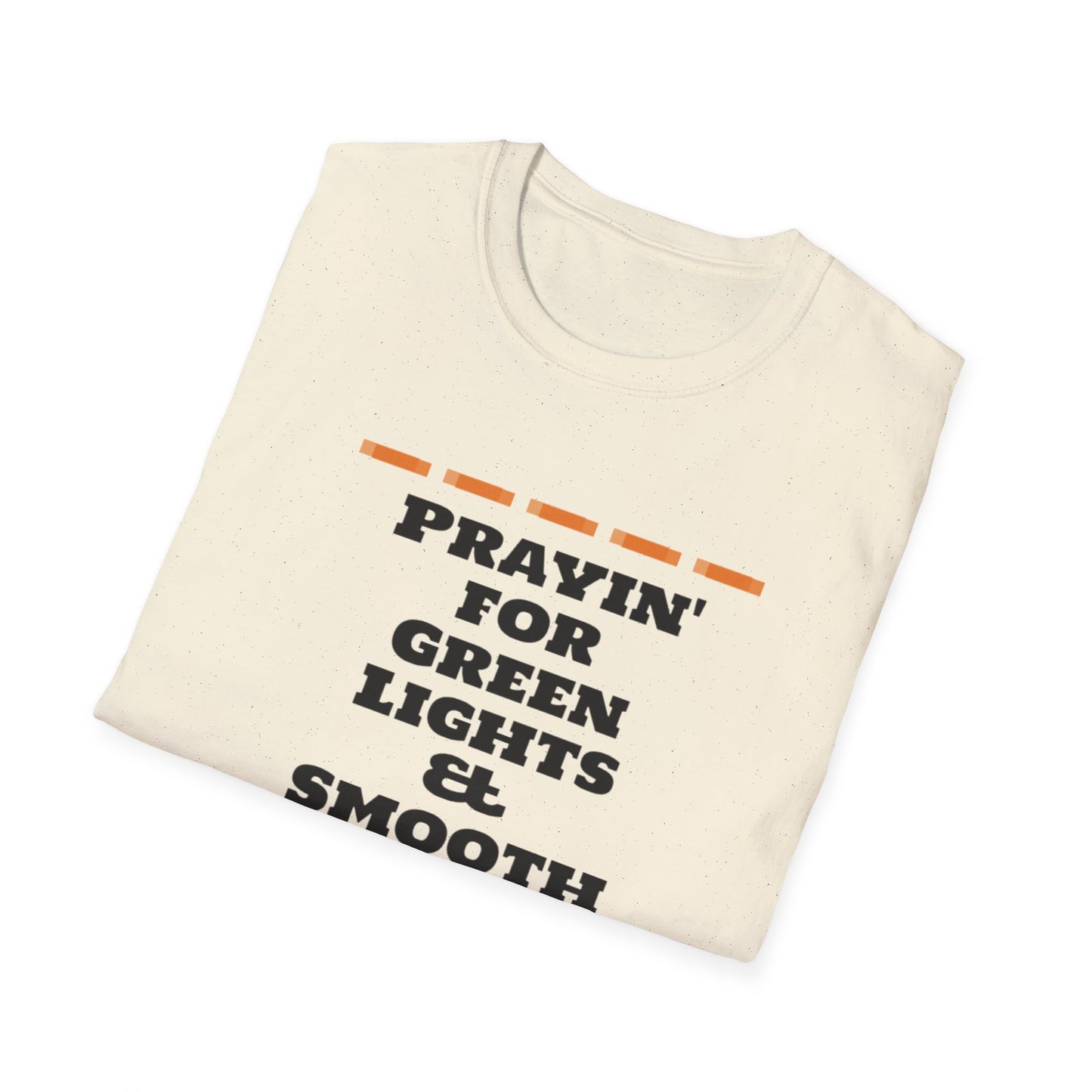 Prayin' for Green Lights & Smooth Roads Unisex Softstyle T-Shirt