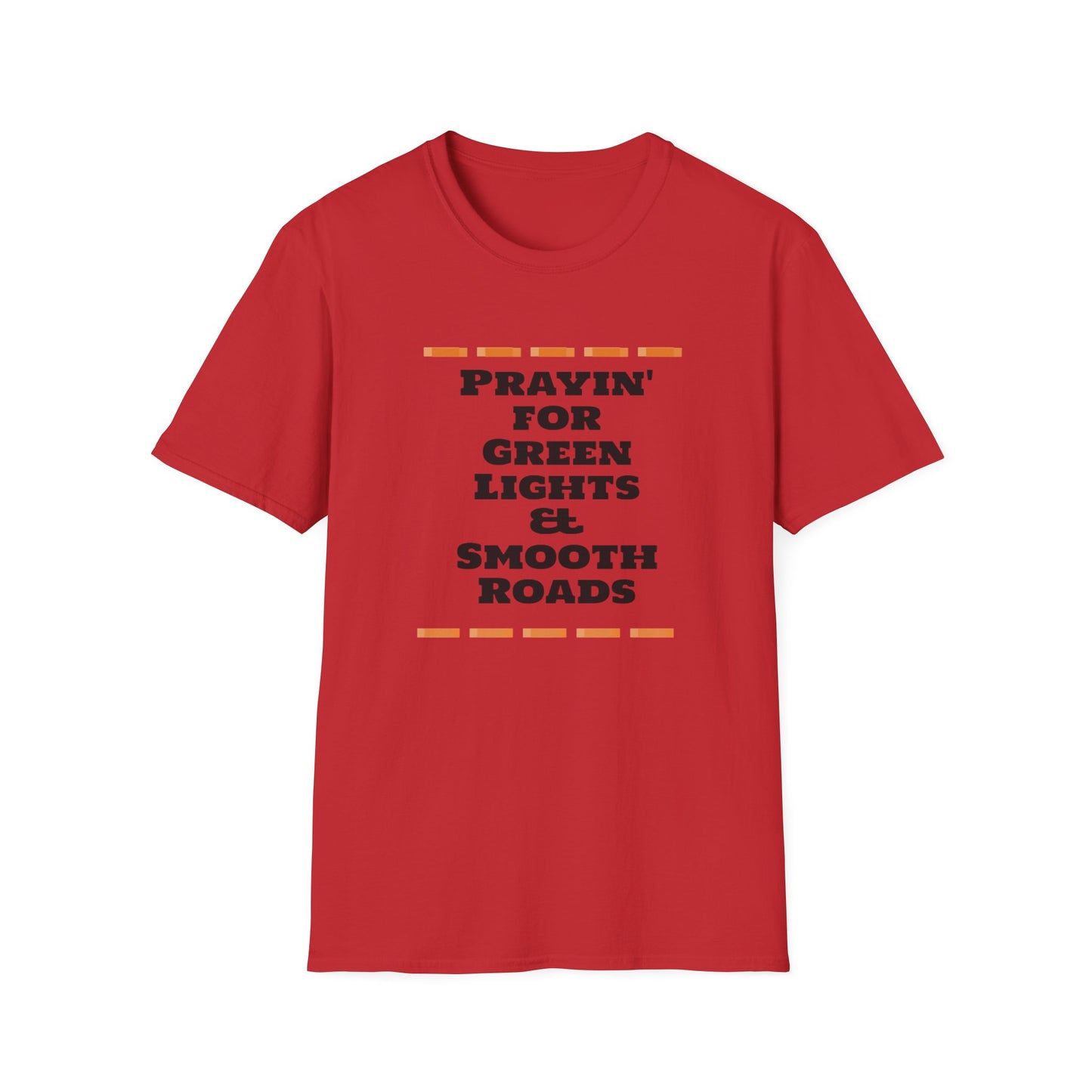 Prayin' for Green Lights & Smooth Roads Unisex Softstyle T-Shirt