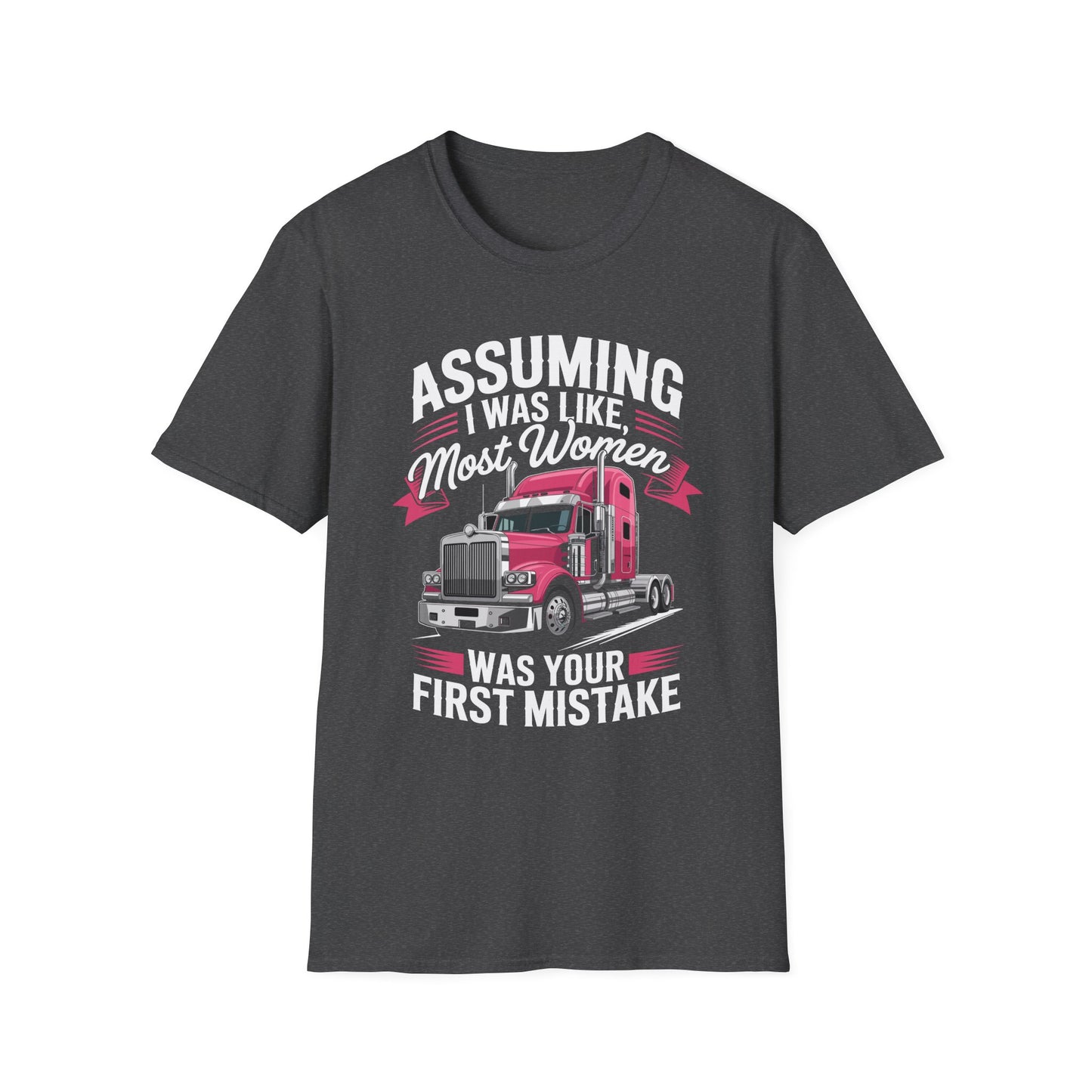 Funny Truck Driver T-Shirt, Gift for Truckers, Assumption Tee, Unisex Softstyle Shirt, Unique Birthday Gift