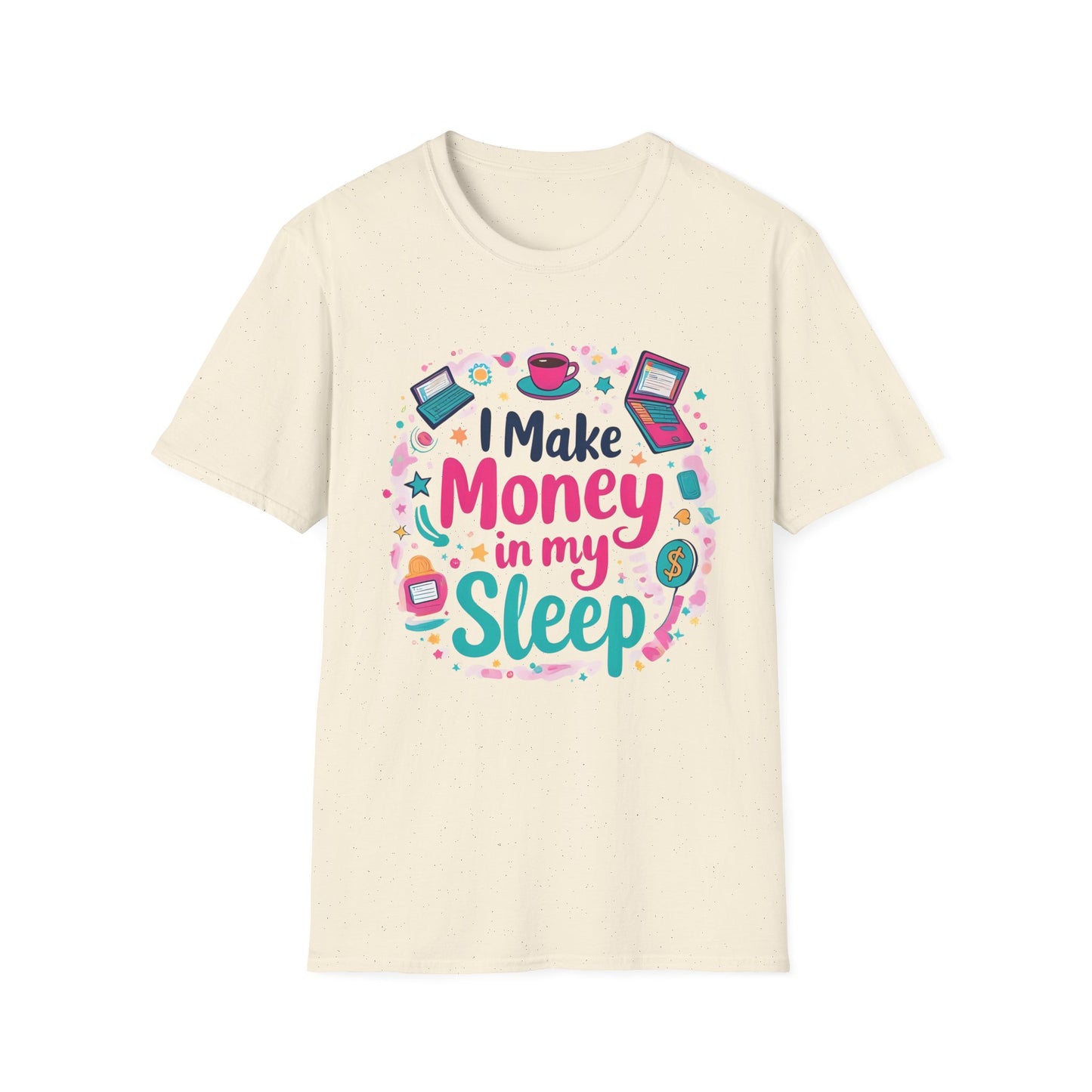 I Make Money in My Sleep Unisex Softstyle T-Shirt