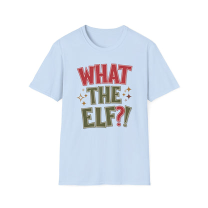 What The Elf?! Christmas T-Shirt — Funny Holiday Graphic Tee