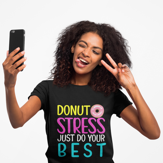 Donut Stress Just Do Your Best T-Shirt | Funny Unisex Tee for Everyday Wear, Gifts for Friends, Motivational Apparel, Casual Comfort