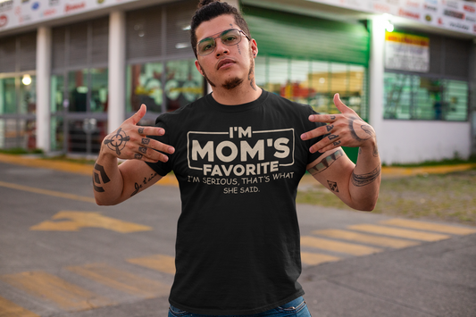 Mom's Favorite T-Shirt — "I'm Mom's Favorite, I'm Serious, That's What She Said" Funny Mother's Day Tee