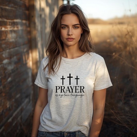 Prayer Is My Love Language T-Shirt — Christian Faith Tee with Crosses