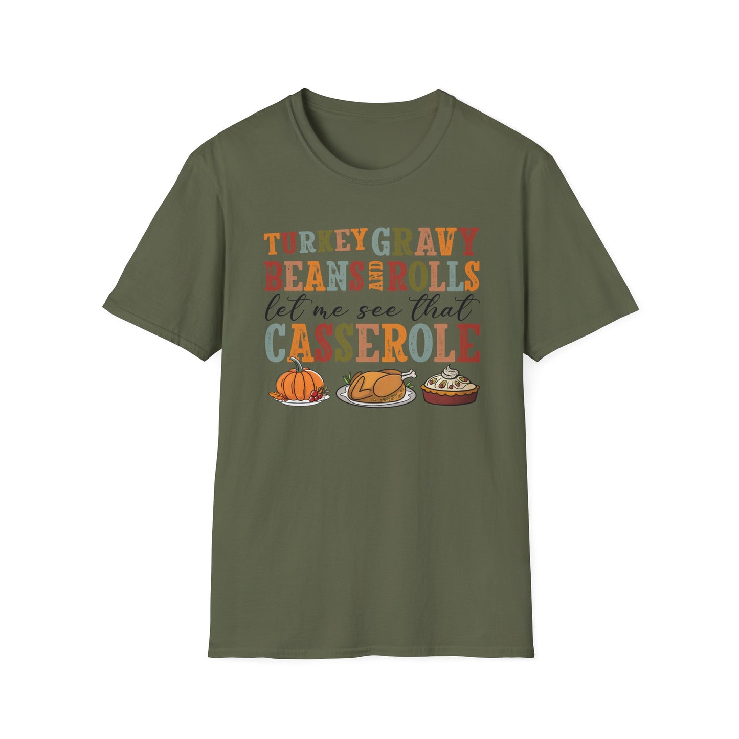 Thanksgiving Casserole T-Shirt — "Turkey, Gravy, Beans and Rolls Let Me See That Casserole" Holiday Tee