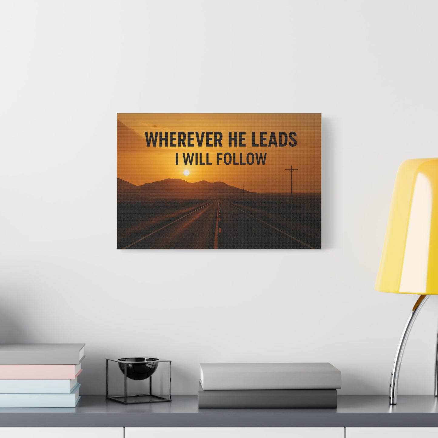 Wherever He Leads I Will Follow — Inspirational Matte Canvas Wall Art
